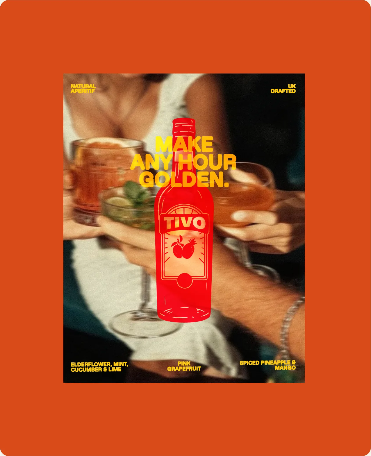 Tivo: an orange poster showing friends toasting, overprinted in yellow with make any hour golden, a red bottle at the centre and the three flavour names along the base